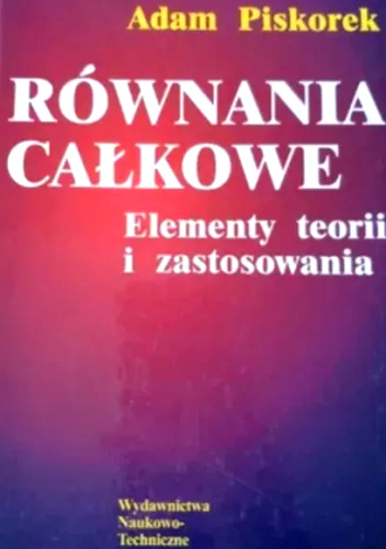 Równania całkowe. Elementy teorii i zastosowania