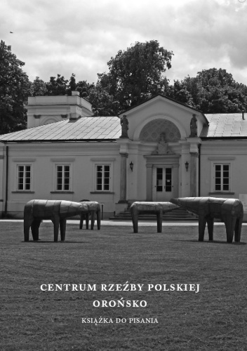 Centrum rzeźby polskiej Orońsko. Książka do pisania