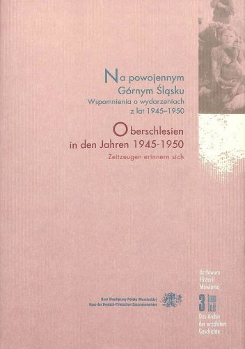 Na powojennym Górnym Śląsku: Wspomnienia o wydarzeniach z lat 1945-1950