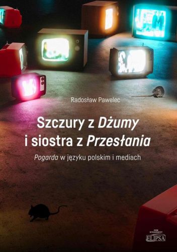Szczury z "Dżumy" i siostra z "Przesłania". Pogarda w języku polskim i mediach