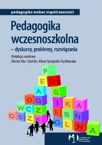 Pedagogika wczesnoszkolna - dyskursy, problemy, rozwiązania