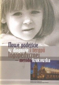 Nowe podejście w diagnozie i terapii logopedycznej - metoda krakowska