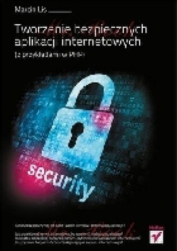Tworzenie bezpiecznych aplikacji internetowych (z przykładami w PHP)