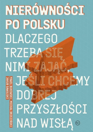 Nierówności po polsku. Dlaczego trzeba się nimi zająć, jeśli chcemy dobrej przyszłości nad Wisłą
