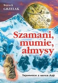 Szamani, mumie, ałmysy - Tajemnice z serca Azji