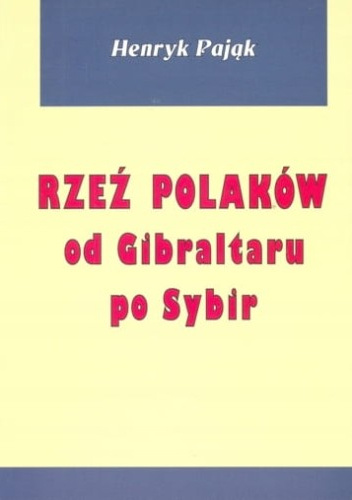 Rzeź Polaków od Gibraltaru po Sybir