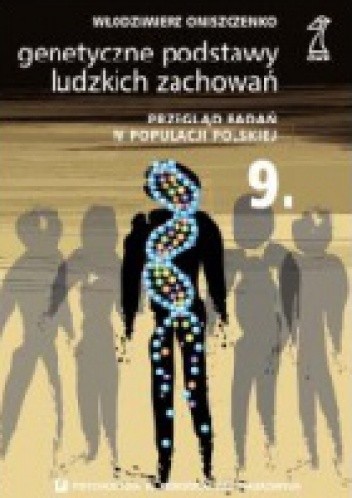 Genetyczne podstawy ludzkich zachowań. Przegląd badań w populacji polskiej
