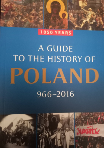 A Guide to the History of Poland 966 - 2016
