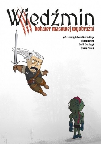 Wiedźmin – bohater masowej wyobraźni