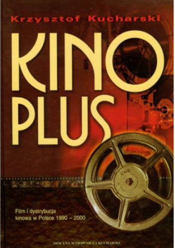 Kino Plus. Film i dystrybucja kinowa w Polsce 1990-2000