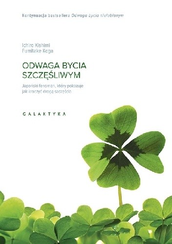 Odwaga bycia szczęśliwym. Japoński fenomen, który pokazuje, jak kroczyć drogą szczęścia