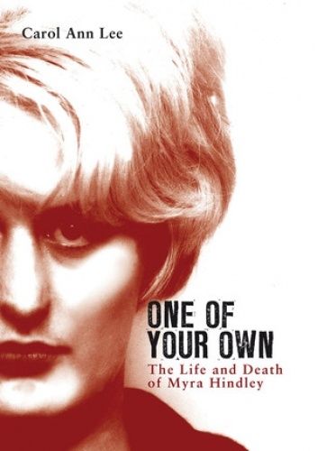 One of Your Own: The Life and Death of Myra Hindley