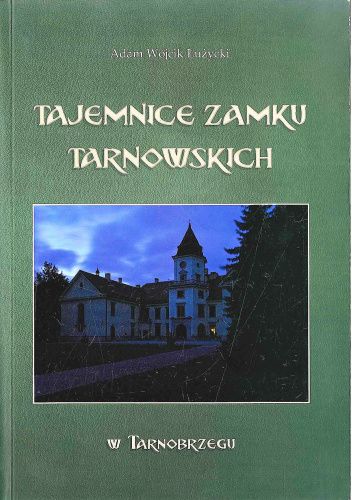 Tajemnice zamku Tarnowskich w Tarnobrzegu