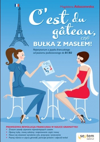 C'est du gâteau, czyli bułka z masłem! Repetytorium z języka francuskiego od poziomu podstawowego do b1/b2