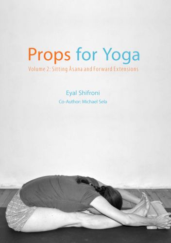 Props for Yoga - Volume 2: Sitting Asanas and Forward Extensions