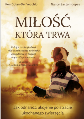 Miłość, która trwa Jak odnaleźć ukojenie po stracie ukochanego zwierzęcia