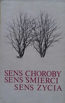 Sens choroby, sens śmierci, sens życia