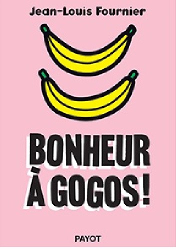 Bonheur à gogos !