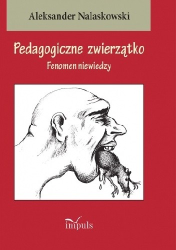 Pedagogiczne zwierzątko Fenomen niewiedzy