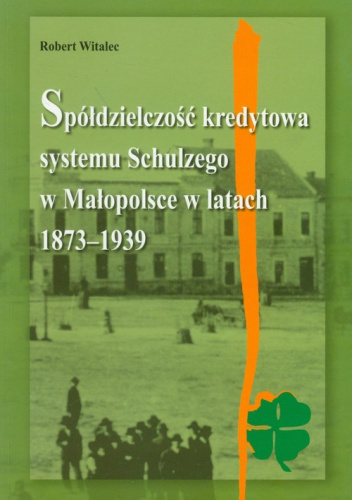 Spółdzielczość kredytowa systemu Schulzego w Małopolsce w latach 1873-1939
