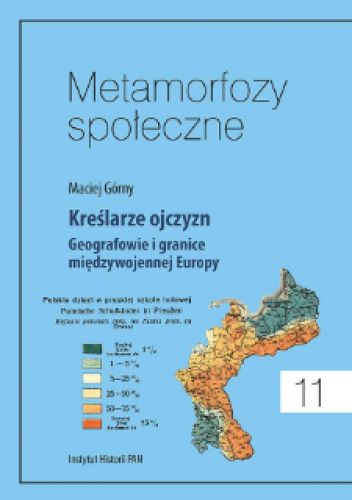 Kreślarze ojczyzn. Geografowie i granice międzywojennej Europy