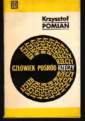 Człowiek pośród rzeczy. szkice historycznofilozoficzne