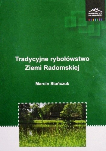 Tradycyjne rybołówstwo Ziemi Radomskiej