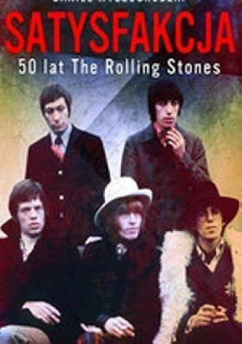 Satysfakcja. 50 lat The Rolling Stones