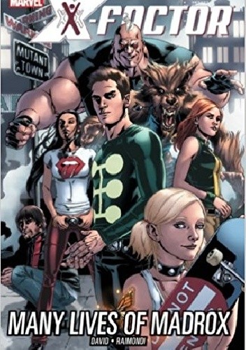 X-Factor. Volume 3: Many Lives of Madrox