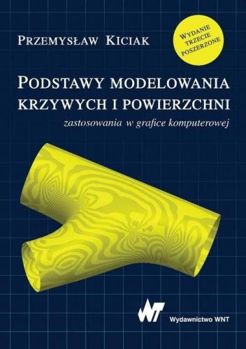 Podstawy modelowania krzywych i powierzchni. Zastosowania w grafice komputerowej