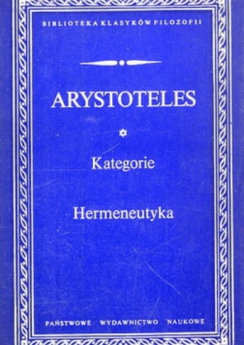 Kategorie. Hermeneutyka. Analityki pierwsze. Analityki wtóre.  Topiki.  O dowodach sofistycznych.