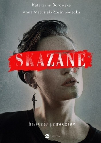 Skazane. Historie prawdziwe