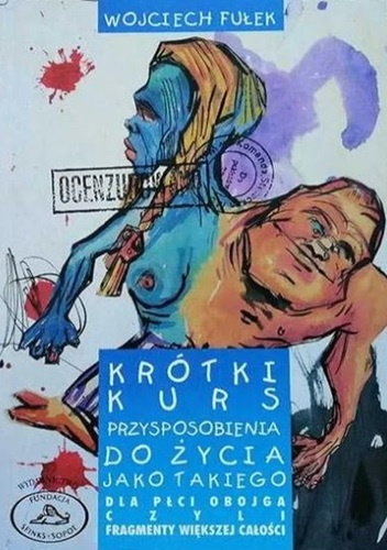 Krótki kurs przysposobienia do życia jako takiego dla płci obojga, czyli fragmenty większej całości