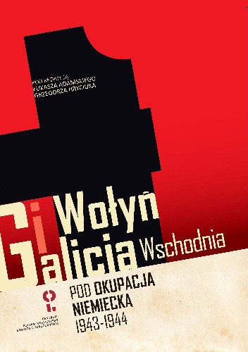 Wołyń i Galicja Wschodnia pod okupacją niemiecką 1943-1944