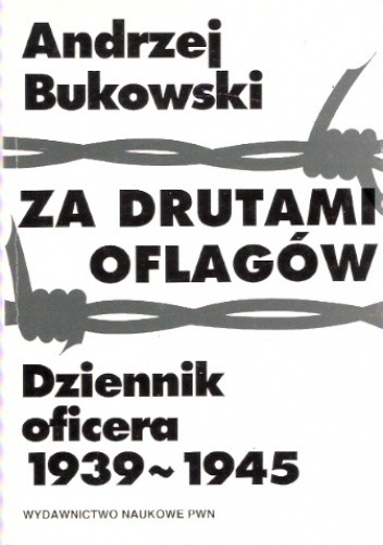 Za drutami oflagów. Dziennik oficera 1939-1945