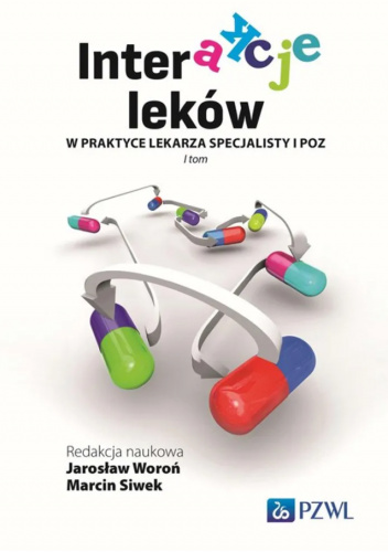 Interakcje leków w praktyce lekarza specjalisty i POZ. Tom 1