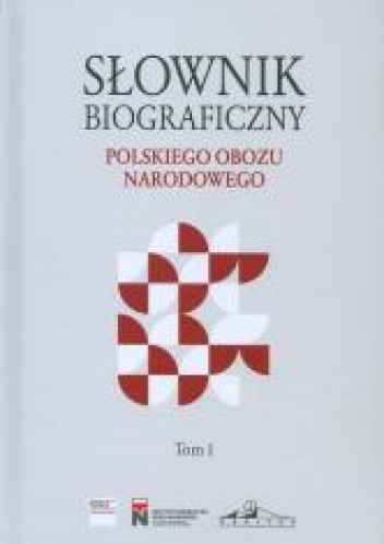 Słownik biograficzny polskiego obozu narodowego