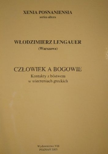 Człowiek a bogowie. Kontakty z bóstwem w wierzeniach greckich