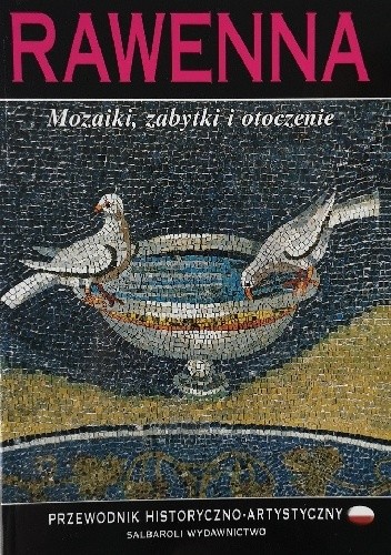 Rawenna : mozaiki, zabytki i otoczenie