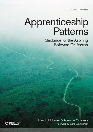 Apprenticeship Patterns  Guidance for the Aspiring Software Craftsman