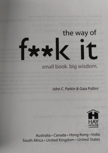 The way of f**k it. Small book. Big wisdom.