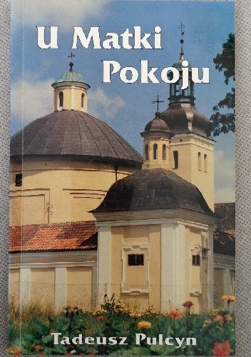 U Matki Pokoju w Stoczku Klasztornym