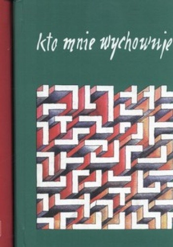 Kto mnie wychowuje? Tom 1