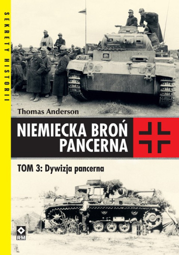 Niemiecka Broń Pancerna. Tom 3: Dywizja pancerna