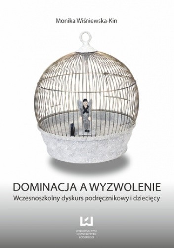 Dominacja a wyzwolenie. Wczesnoszkolny dyskurs podręcznikowy i dziecięcy