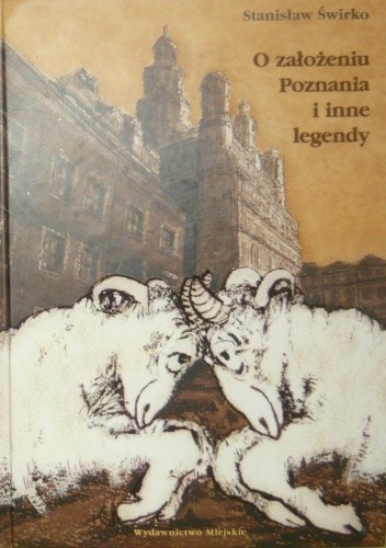 O założeniu Poznania i inne legendy