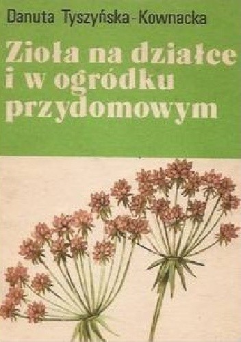 Zioła na działce i w ogródku przydomowym