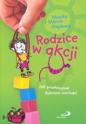 Rodzice w akcji. Jak przekazać dzieciom wartości.