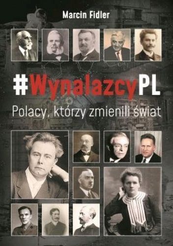 #WynalazcyPL. Polacy, którzy zmienili świat.
