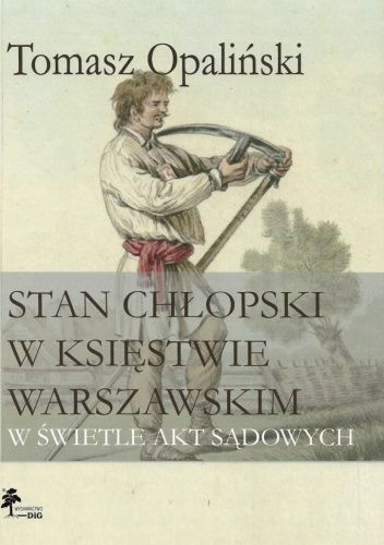 Stan chłopski w Księstwie Warszawskim w świetle akt sądowych